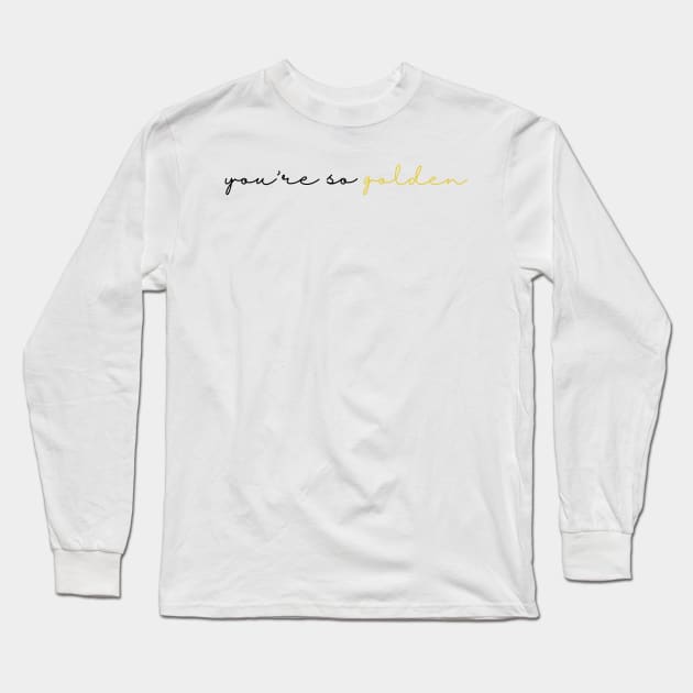 youre so golden Long Sleeve T-Shirt by cartershart